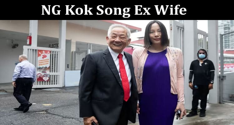 Latest News Ng Kok Song Ex Wife