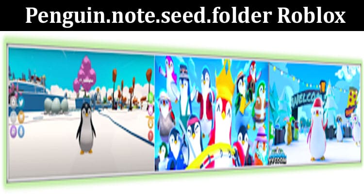 Latest News Penguin.note.seed.folder Roblox