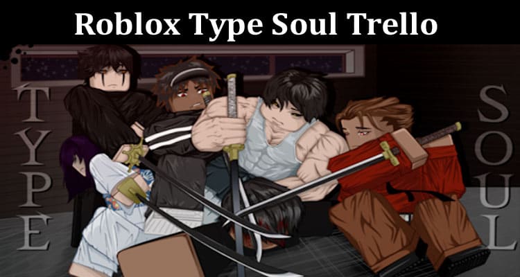 Latest News Roblox Type Soul Trello