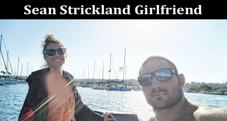Latest News Sean Strickland Girlfriend