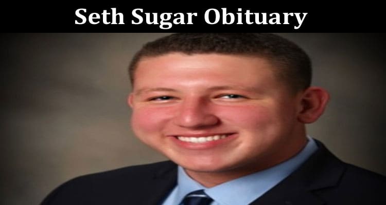 Latest News Seth Sugar Obituary