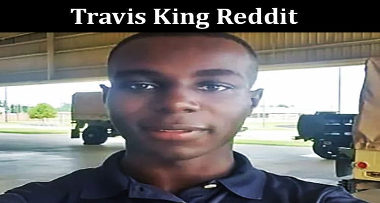 Latest News Travis King Reddit