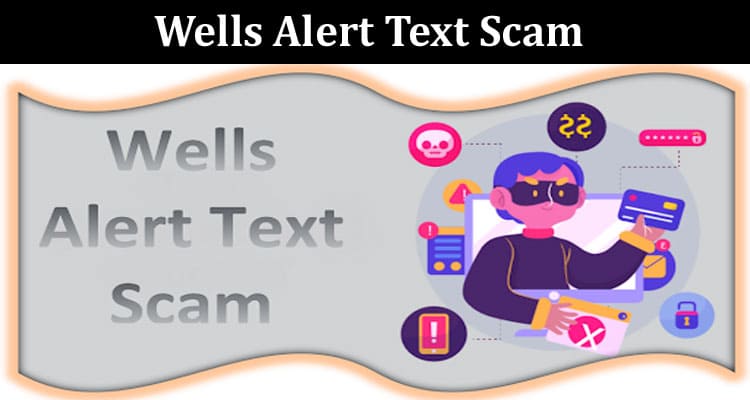 Latest News Wells Alert Text Scam