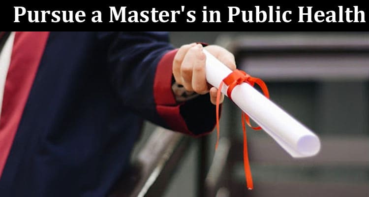 Top Nine Reasons to Pursue a Master's in Public Health