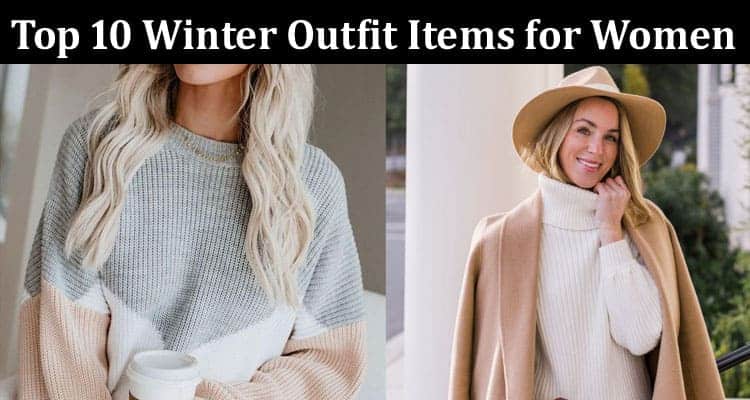 Complete Information About Top 10 Winter Outfit Items for Women