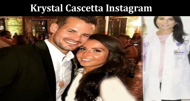 Latest News Krystal Cascetta Instagram