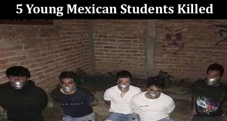 Latest News 5 Young Mexican Students Killed