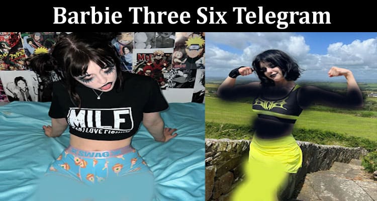 Latest News Barbie Three Six Telegram
