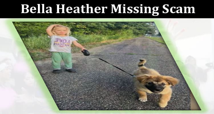 Latest News Bella Heather Missing Scam