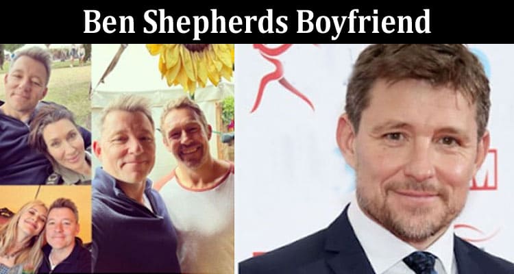 Latest News Ben Shepherds Boyfriend