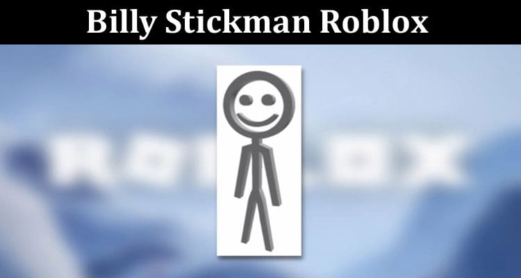 Latest News Billy Stickman Roblox