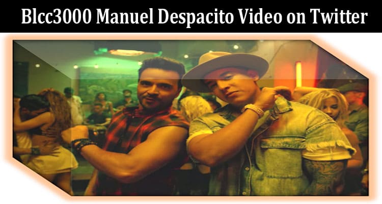 Latest News Blcc3000 Manuel Despacito Video On Twitter