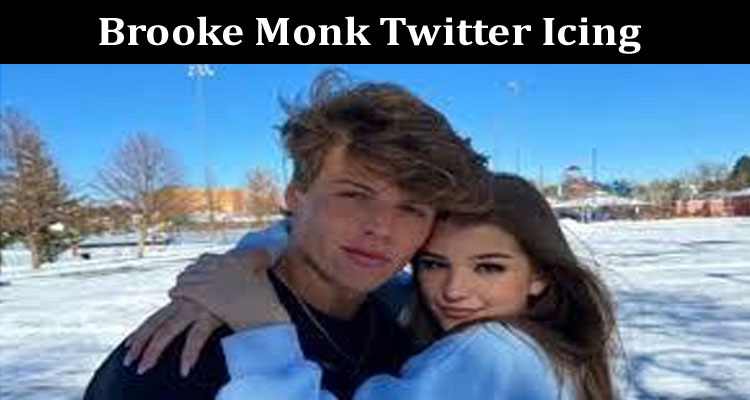 Latest News Brooke Monk Twitter Icing