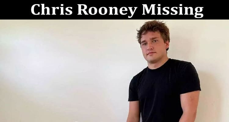 Latest News Chris Rooney Missing