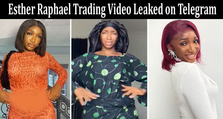Latest News Esther Raphael Trading Video Leaked On Telegram