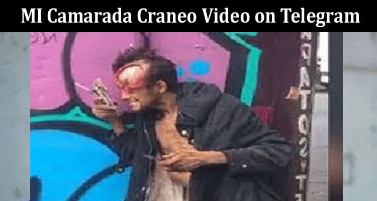Latest News MI Camarada Craneo Video on Telegram