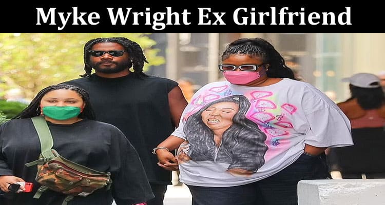Latest News Myke Wright Ex Girlfriend