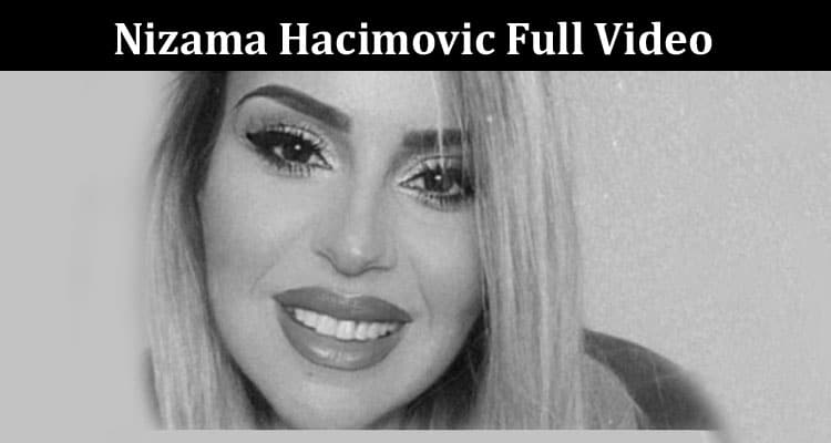 Latest News Nizama Hacimovic Full Video