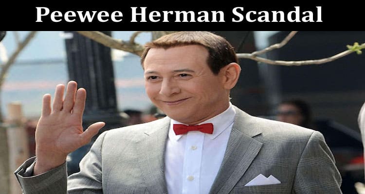 Latest News Peewee Herman Scandal