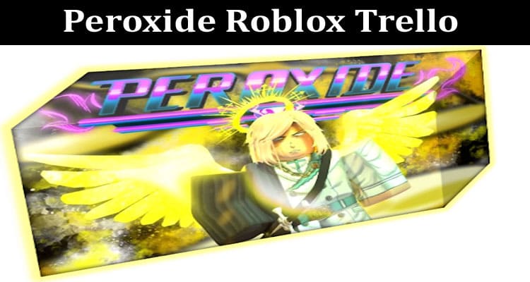 Latest News Peroxide Roblox Trello
