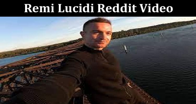 Latest News Remi Lucidi Reddit Video
