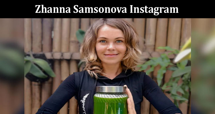 Latest News Zhanna Samsonova Instagram