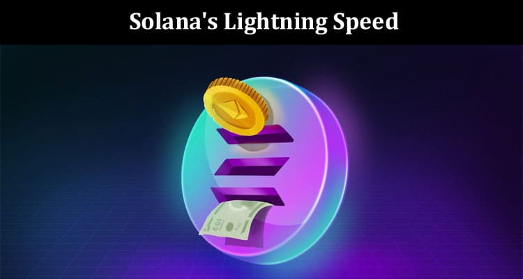 Solana's Lightning Speed Shaping Crypto Landscape with High Throughput