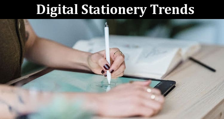 Top The Latest Digital Stationery Trends