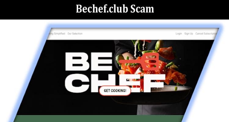 Bechef.club Scam Online Website Reviews