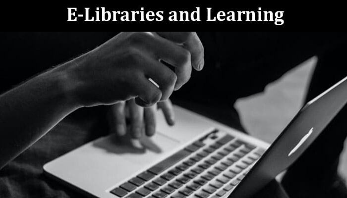 Complete Guide to E-Libraries and Learning