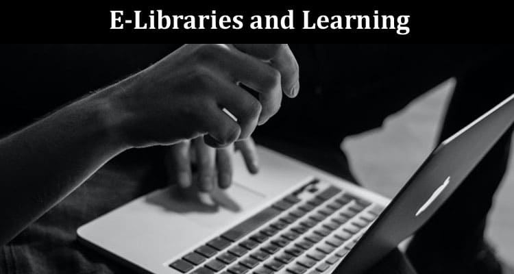 Complete Guide to E-Libraries and Learning