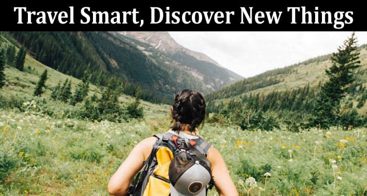 Complete Information About Rational World Exploration - Travel Smart, Discover New Things