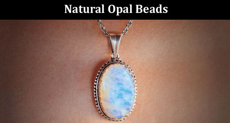 Complete Information Natural Opal Beads