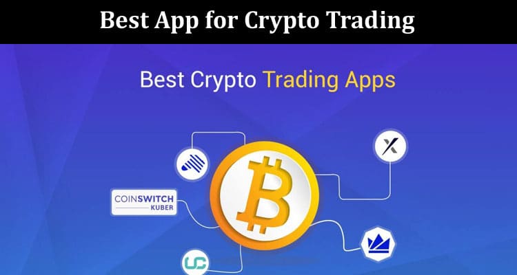 Complete Information The Best App for Crypto Trading