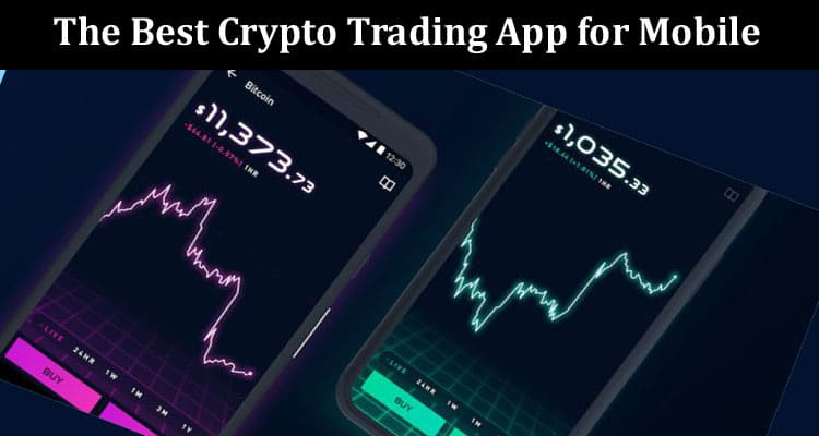 Complete Information The Best Crypto Trading App for Mobile