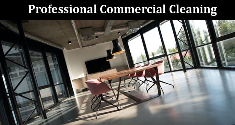 How Professional Commercial Cleaning Impacts Nashville Workplaces