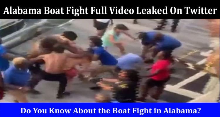 Laest News Alabama Boat Fight Full Video Leaked On Twitter