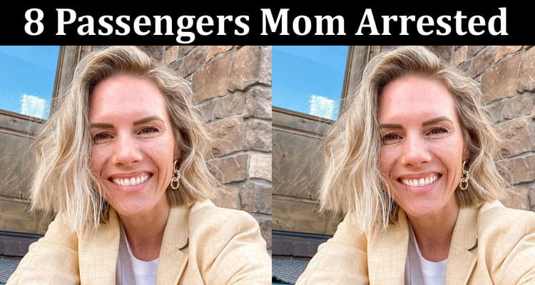 Latest News 8 Passengers Mom Arrested