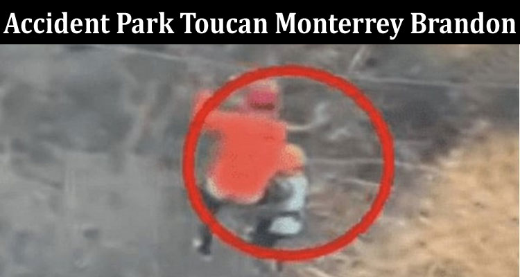 Latest News Accident Park Toucan Monterrey Brandon