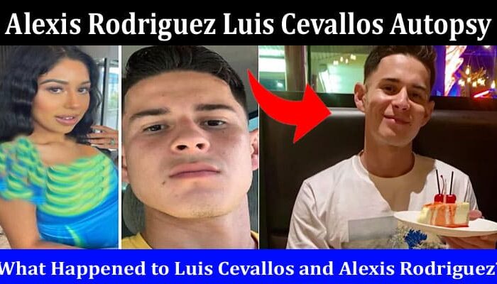 Latest News Alexis Rodriguez Luis Cevallos Autopsy