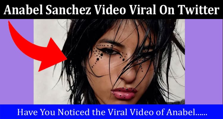 Latest News Anabel Sanchez Video Viral On Twitter