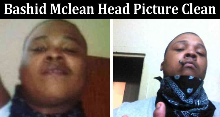 Latest News Bashid Mclean Head Picture Clean