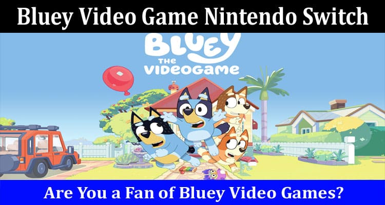 Latest News Bluey Video Game Nintendo Switch