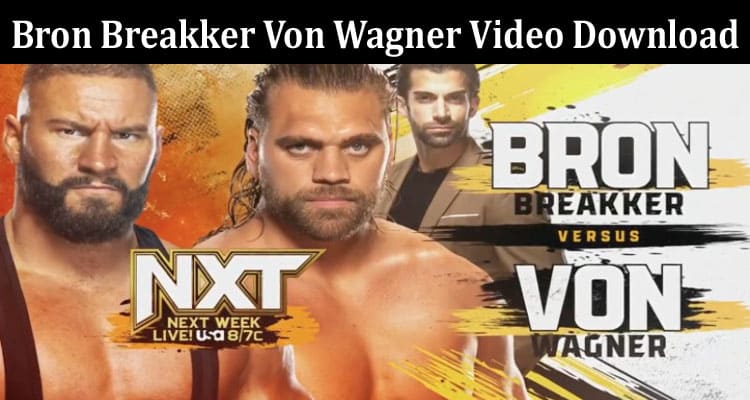 Latest News Bron Breakker Von Wagner Video Download