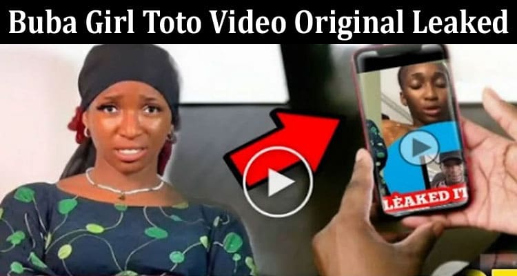 Latest News Buba Girl Toto Video Original Leaked