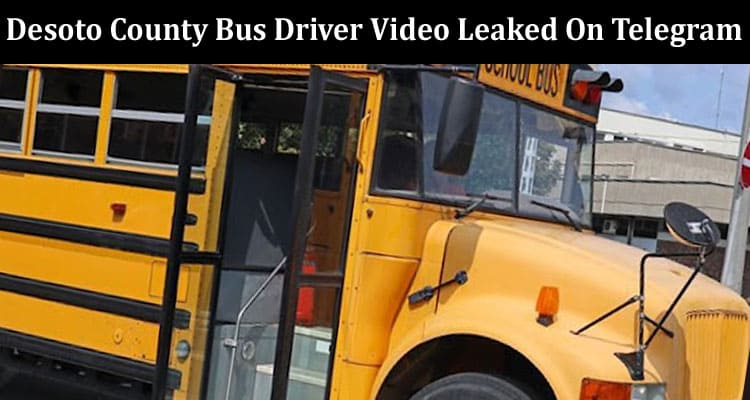 Latest News Desoto County Bus Driver Video Leaked On Telegram