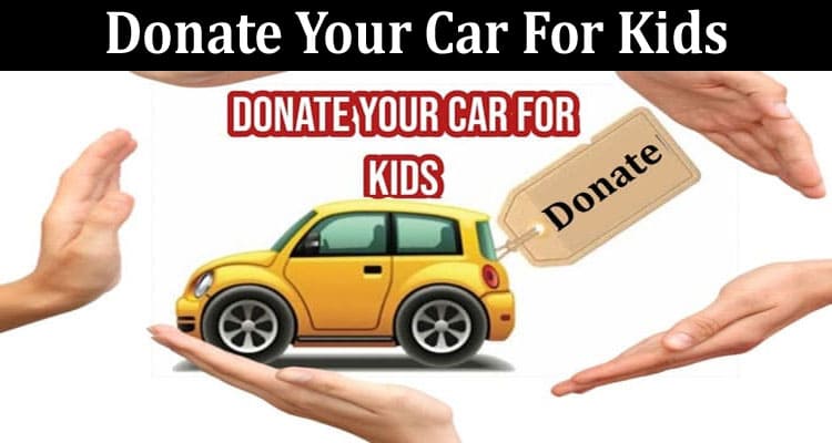 Latest News Donate Your Car For Kids