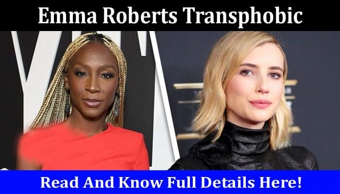 Latest News Emma Roberts Transphobic
