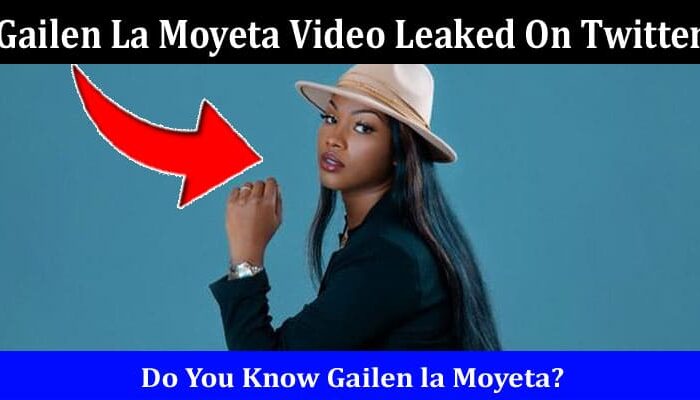 Latest News Gailen La Moyeta Video Leaked On Twitter