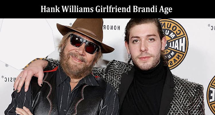 Latest News Hank Williams Girlfriend Brandi Age